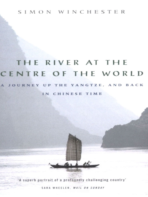 Title details for The River at the Centre of the World by Simon Winchester - Available